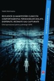 Cumpara ieftin Rezilienta si manifestari clinice in comportamentul persoanelor izolate, disparute, retinute sau capturate. Ghid operational pentru psihologii SERE/Va