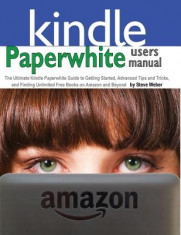 Paperwhite Users Manual: The Ultimate Kindle Paperwhite Guide to Getting Started, Advanced Tips and Tricks, and Finding Unlimited Free Books on foto