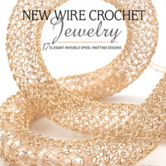 Wire Crochet Jewelry: 17 Elegant Pieces to Stitch