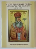SFANTUL IERARH GRIGORIE DASCALUL , MITROPOLITUL TARII ROMANESTI ( 1765 -1834 ) , ARGGUMENTE PENTRU CANONIZARE , 2005