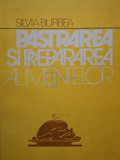 Silvia Burbea - Pastrarea si prepararea alimentelor (editia 1989)
