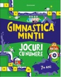 Gimnastica mintii. Jocuri cu numere (7+ ani) - Anca Marisac, Victoria M. Williams