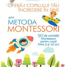 Ofera-i copilului tau incredere in sine prin metoda Montessori