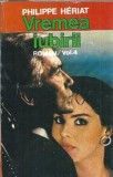 Vremea iubirii volum 4 Philippe Heriat Editura Cucuteni 1994 carte romana clasica
