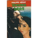 Vremea iubirii (volumul 4) - Philippe Heriat