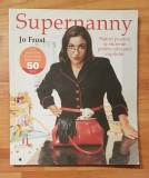 Supernanny. Sfaturi practice si eficiente pentru educarea copilului de Jo Frost