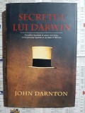 John Darnton - Secretul lui Darwin. Un tablou fascinant al epocii victoriene, cu un personaj legendar al sec, al XIX-lea (cartonata si supracoperta)
