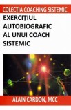 Exercitiul autobiografic al unui coach sistemic - Alain Cardon