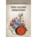 Nemes csal&aacute;dok Debreczenben - Dr. Herpay G&aacute;bor