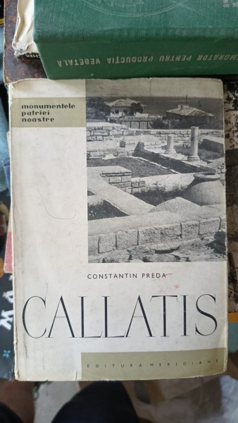 CONSTANTIN PREDA - CALLATIS {ED MERIDIANE 1963 COL. MONUMENTELE PATRIEI NOASTRE , 47 PAG NUMEROASE ILUSTRATII IN AFARA TEXTULUI SI O HARTA