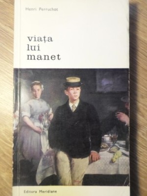 VIATA LUI MANET-HENRI PERRUCHOT-90990 foto