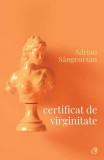 Cumpara ieftin Certificat de virginitate/Adrian Sangeorzan, Curtea Veche Publishing