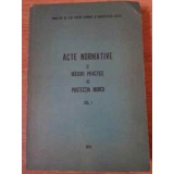 ACTE NORMATIVE SI MASURI PRACTICE DE PROTECTIA MUNCII VOL.1-COLECTIV-229303