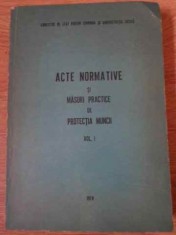 ACTE NORMATIVE SI MASURI PRACTICE DE PROTECTIA MUNCII VOL.1-COLECTIV-302435
