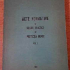 ACTE NORMATIVE SI MASURI PRACTICE DE PROTECTIA MUNCII VOL.1-COLECTIV