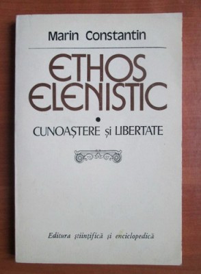 Marin Constantin - Ethos elenistic. Cunoastere si libertate foto