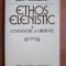 Marin Constantin - Ethos elenistic. Cunoastere si libertate