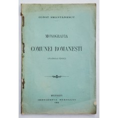 MONOGRAFIA COMUNEI ROMANESTI , JUDETUL GORJ de CONST. SMANTANESCU , 1904