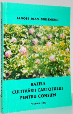 BAZELE CULTIVARII CARTOFULUI PENTRU CONSUM de IANOSI IOAN SIGISMUND , 2002 foto