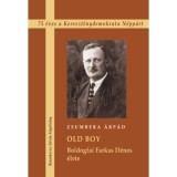 Old boy - Boldogfai Farkas D&eacute;nes &eacute;lete - Zsumbera &Aacute;rp&aacute;d