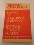 RAPORT LA CONFERINŢA NAŢIONALĂ A PARTIDULUI COMUNIST ROM&Acirc;N - NICOLAE CEAUŞESCU