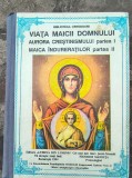 Viaţa Maicii Domnului - Aurora Creștinismului (Partea I) &amp; Nicodim Mandita - Maica &Icirc;ndureratilor (Partea II)