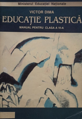 Victor Dima - Educatie plastica - Manual pentru clasa a VIa (editia 1998) foto