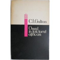 Omul in folclorul african &ndash; C.I. Gulian