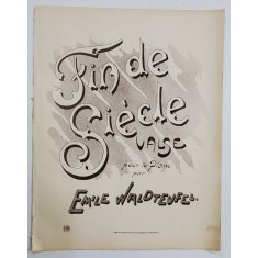 FIN DE SIECLE , VALSE POUR LE PIANO par EMILE WALDTEUFEL , EDITIE DE INCEPUT DE SECOL XX, PARTITURA