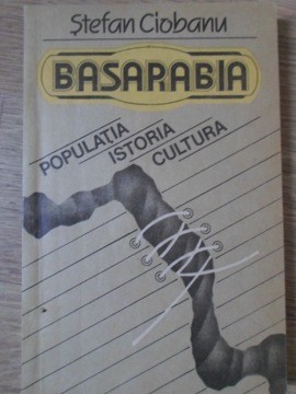 BASARABIA. POPULATIA, ISTORIA, CULTURA-STEFAN CIOBANU-181333 foto