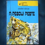 A PESCUI PESTE - STEFAN STROE - CARTEA DE VACANTA