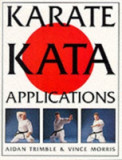 Karate Kata Applications | Aidan Trimble, Vince Morris, Ebury Publishing