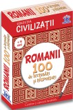 Civilizatii: Romanii - 100 de intrebari si raspunsuri