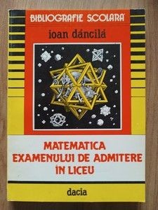 Matematica examenului de admitere in liceu- Ioan Dancila foto