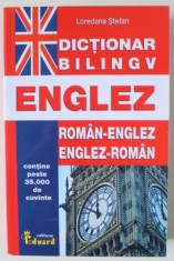 DICTIONAR BILINGV ROMAN - ENGLEZ / ENGLEZ - ROMAN de LOREDANA STEFAN , PESTE 35.000 DE CUVINTE , 2019