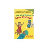 You're Amazing, Anna Hibiscus!