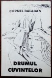 Cumpara ieftin CORNEL BALABAN-DRUMUL CUVINTELOR/VOL.DEBUT 1997/COPERTA MIHU VULCANESCU/AUTOGRAF