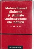 Materialismul dialectic si stiintele contemporane ale naturii (volumul 4)