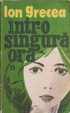 &Icirc;ntr-o Singură Oră - Ion Grecea - Nuvele, 1978, Editura Militară, Roman Rom&acirc;nesc, Beletristică
