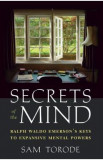 Secrets of the Mind: Ralph Waldo Emerson&#039;s Keys to Expansive Mental Powers - Sam Torode