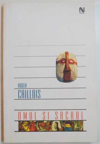 OMUL SI SACRUL de ROGER CAILLOIS , 2006 * PREZINTA URME DE INDOIRE SI SUBLINIERI CU CREIONUL