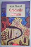 Carte Beletristica Gradinile Luminii - Amin Maalouf