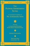 The Flower Adornment Sutra - Volume One: An Annotated Translation of the Avata&amp;#7747;saka Sutra with A Commentarial Synopsis of the Flower Adornment S
