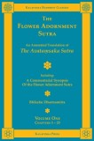 The Flower Adornment Sutra - Volume One: An Annotated Translation of the Avata&amp;#7747;saka Sutra with A Commentarial Synopsis of the Flower Adornment S