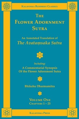 The Flower Adornment Sutra - Volume One: An Annotated Translation of the Avata&amp;amp;#7747;saka Sutra with A Commentarial Synopsis of the Flower Adornment S foto