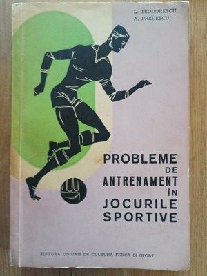 Probleme de antrenament in jocurile sportive- I. Teodorescu, A. Predescu foto