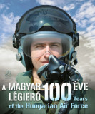 A Magyar L&eacute;gierő 100 &eacute;ve - 100 years of the Hungarian Air Force