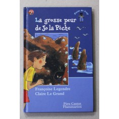 LA GROSSE PEUR DE JO LA PECHE par FRANCOISE LEGENDRE et CLAIRE LE GRAND , 1999