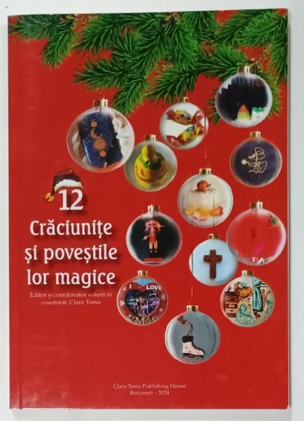 12 CRACIUNITE SI POVESTILE LOR MAGICE , editor coordonator de CLARA TOMA , 2024