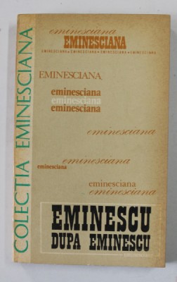 EMINESCU DUPA EMINESCU , COMUNICARI LA COLOCVIUL DIN PARIS - SORBONA ( 12- 15 MARTIE 1975 ) , volum ingrijit de DIM . PACURARU , 1978 foto